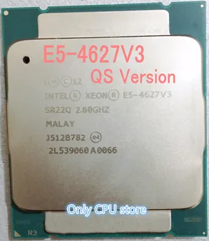 E5-4627V3 izvorno verzija E5 4627V3 2.6 GHZ Intel Xeon QS 10-Core 25MB SmartCache E5 4627 V3 FCLGA2011-3 135W E5-4627 V3