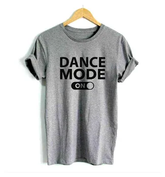 Dance mode on Letters Print Women tshirt Cotton Casual Funny t shirt For Lady Girl Top Tee Hipster Tumblr Drop Ship F545