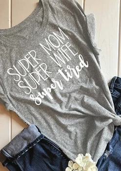 2018 Super Mama Super Wife Super Tired T-Shirt funny women shirt cotton summer fashion tops grunge aesthetic girl tee