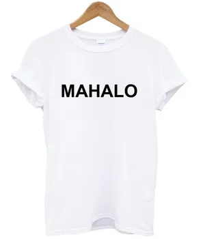 MAHALO Letters Print Women Tshirts Cotton Casual Funny t Shirt For Lady Top Tee Whie Drop Ship H-116