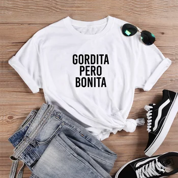 Gordita Pero Bonita Fashion T-shirt Women Summer Cotton T Shirt Women Harajuku O-izrez Ladies Top Tee Shirt Femme BlackWhite